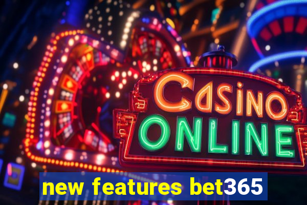 new features bet365